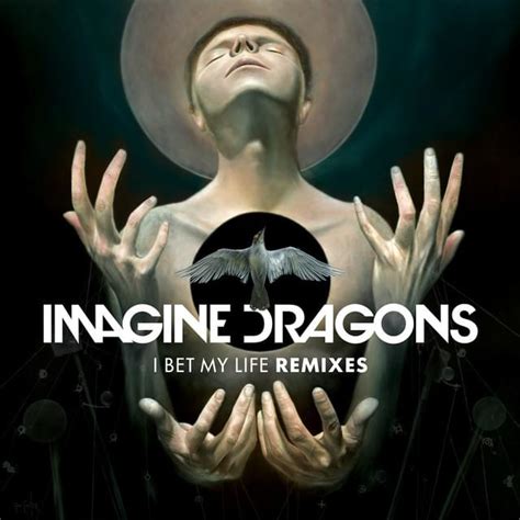 Imagine Dragons I Bet My Life (Live) Lyrics Meaning .